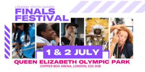 London Youth Games Finals Festival - 1 & 2 July - Queen Elizabeth Olympic Park